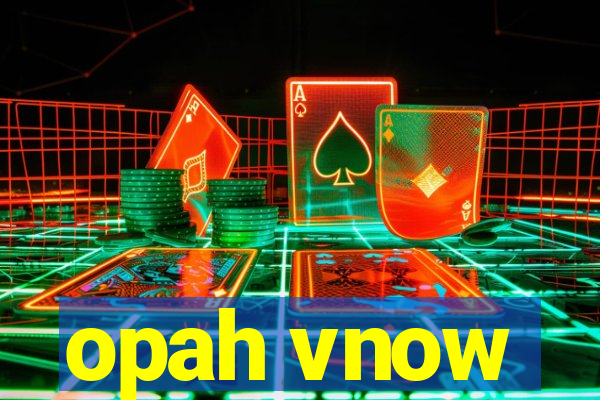 opah vnow